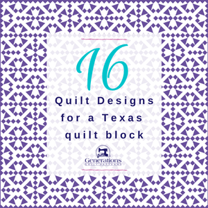 Design a quilt with the Texas quilt block as your starting point