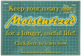 Moisturize your rotary mat to extend its useful life.