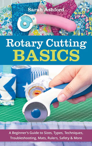 Rotary Cutting Basics book by Sarah Ashford, 48 pages, spiral bound