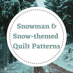 Click here for Snowman and Winter-themed quilt patterns