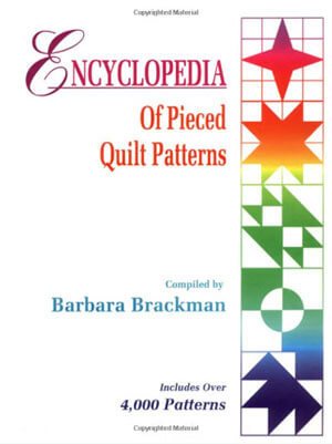 Encyclopedia of Pieced Quilt Patterns