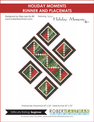 Complimentary Holiday Moments Runner and Placemat pattern from Robert Kaufman