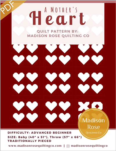 A Mother's Heart quilt pattern by Madison Rose Quilting Co.