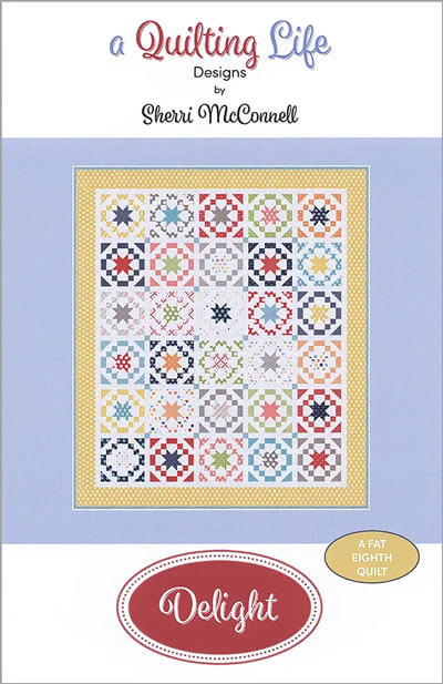 Delight quilt pattern by Sherri McConnell for A Quilting Life Designs
