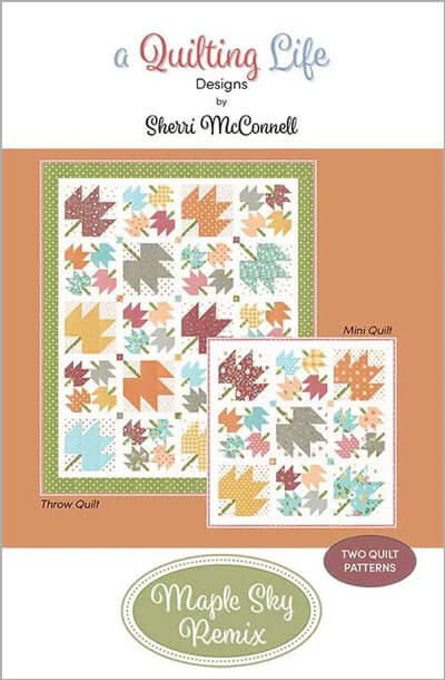 Maple Sky Remix quilt pattern by Sherri McConnell for A Quilting Life Designs