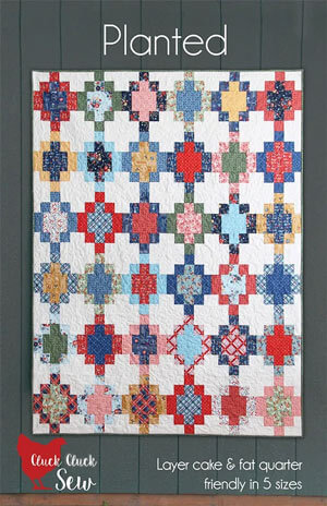 Planted quilt pattern by Cluck Cluck Sew