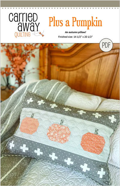 Plus a Pumpkin quilt pattern by Carried Away Quilting