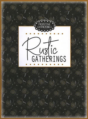 Rustic Gatherings quilt pattern by Lisa Bongean of Primitive Gatherings